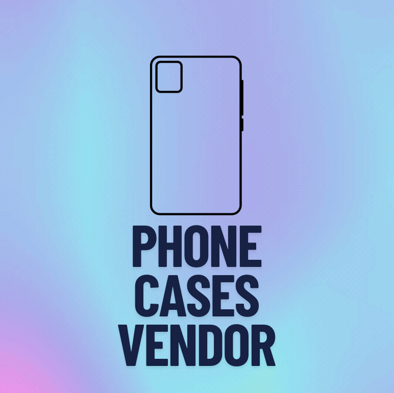 PHONE CASES VENDOR