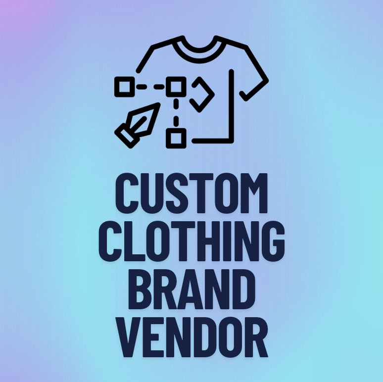 CUSTOM CLOTHING BRAND VENDOR
